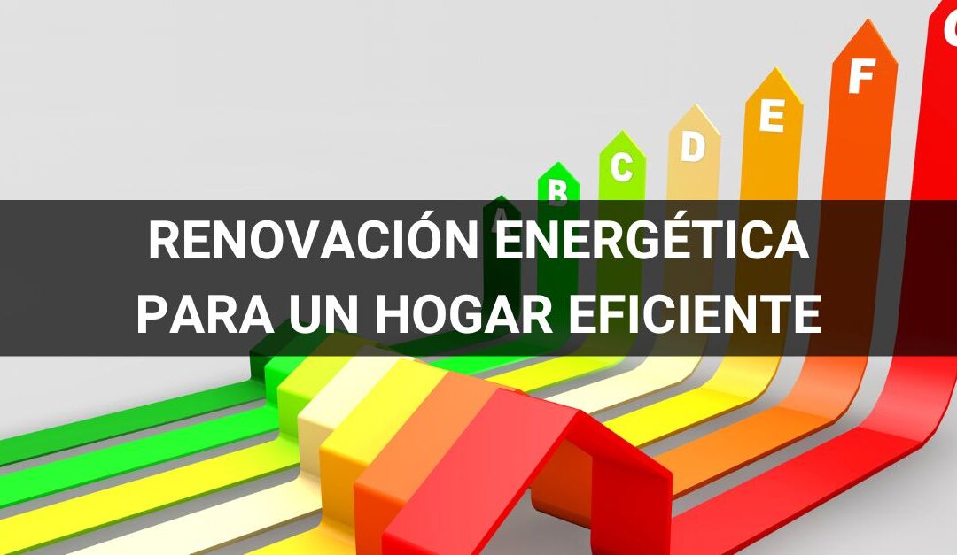 Renovación energética para un hogar eficiente